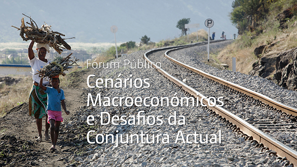 Fórum Público: Cenários Macroeconómicos e Desafios da Conjuntura Actual